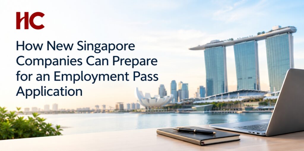 How New Singapore Companies Can Prepare for an Employment Pass Application